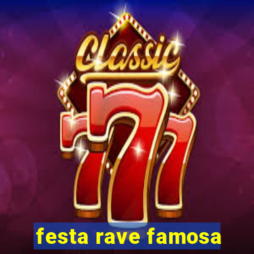 festa rave famosa